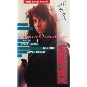 画像: ボルテックス【VHS】スコット・B & ベス・B 1982年  リディア・ランチ ジェームズ・ルッソ ビル・ライス ナレーション： ジム・ジャームッシュ