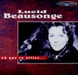 画像: リュシッド・ボーソンジュ：LUCID BEAUSONGE/OU QUE TU AILLES...  【CD】